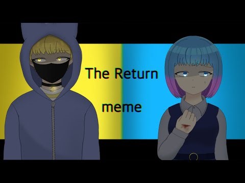 The Return meme 【OC】