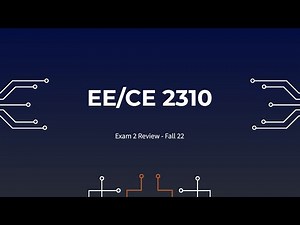EE/CE 2310 Exam 2 Review