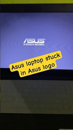 Need help🙏 Asus laptop stuck in Asus Logo Screen