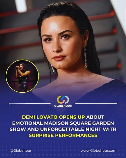 Demi Lovato opens up about emotional Madison Square Garden show and unforgettable night with surpris