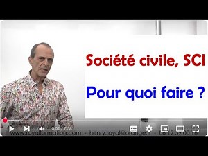 Une société civile, une SCI : à quoi ça sert ? Pour qui, pour quoi ? Quelles applications ?