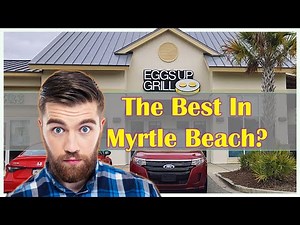 The Best Breakfast in Myrtle Beach: Eggs up Grill
