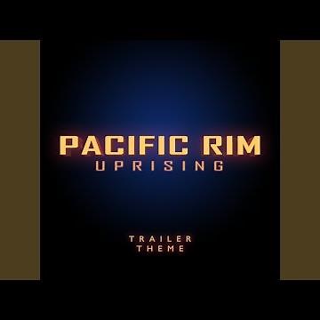 Pacific Rim Uprising (Main Trailer Theme)