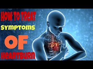 How to Treat Symptoms of Heartburn