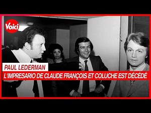 Mort de Paul Lederman : l'impresario de Claude François et Coluche est décédé à l’âge de 84 ans