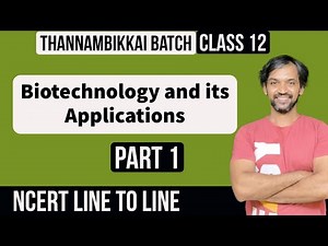 Biotechnology and its Applications | Part 1 | NCERT Line to Line | Thannambikkai Batch