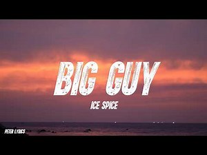 Ice Spice - Big Guy (Lyrics)