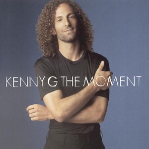 The Moment - Kenny G: Song Lyrics, Music Videos & Concerts