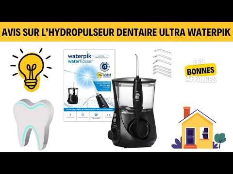 Hydropulseur Dentaire Waterpik : Avis
