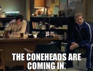 The Coneheads are coming in.