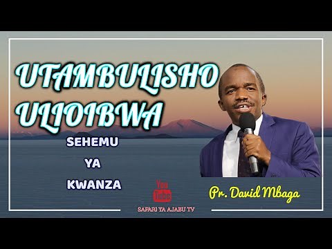 UTAMBULISHO ULIOIBWA SEH 1 - PR. DAVID MBAGA