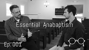 The Essence of Anabaptism - Anabaptist Perspectives