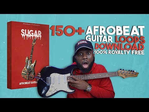 FREE DOWNLOAD 150+ Afrobeat Guitar Loops 100% Royalty Free | Sugar African Guitar Melody Kit
