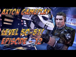Borderlands 2: Ep. 12 - Axton(Commando) Gameplay Level 50-51