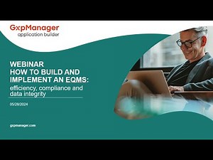 Webinar - How to build and implement an eQMS: efficiency, compliance and data integrity
