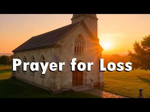 A Powerful Prayer for Grief and Loss - Sunday Prayer for Healing and Comfort