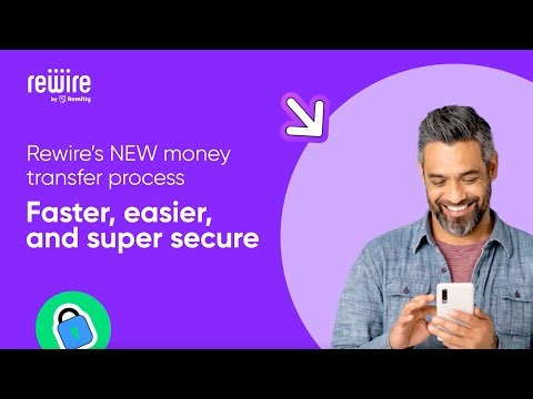 Rewire’s NEW money transfer process - faster, easier, and super secure | Rewire by Remitly