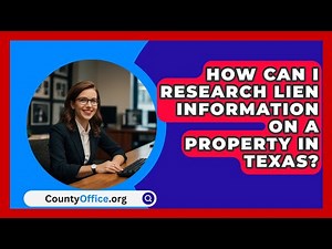 How Can I Research Lien Information on a Property in Texas? | CountyOffice News