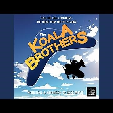 Call The Koala Brothers (From "The Koala Brothers")