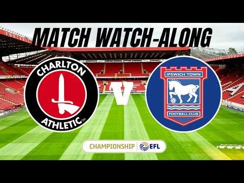 CHARLTON vs IPSWICH TOWN - Live Match Watch Along
