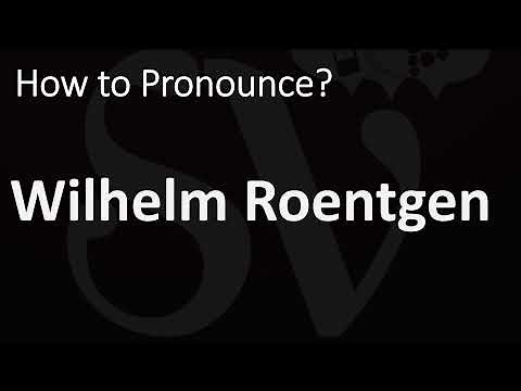 How to Pronounce Wilhelm Roentgen (CORRECTLY)