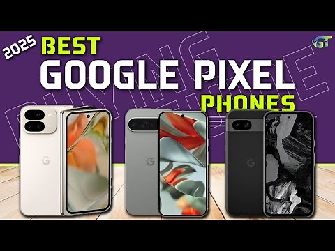 Best Google Pixel Phone (2025) - The Only 5 You Should Consider Today (Buyer's Guide)