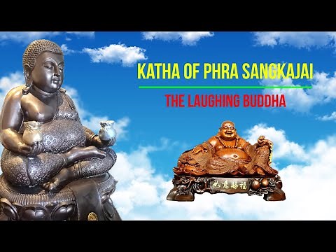The Katha of Phra Sangkajai @ The Laughing Buddha