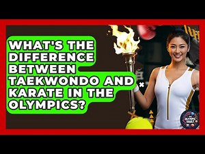 What's The Difference Between Taekwondo And Karate In The Olympics? - The Olympic Vault