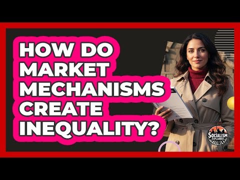 How Do Market Mechanisms Create Inequality?