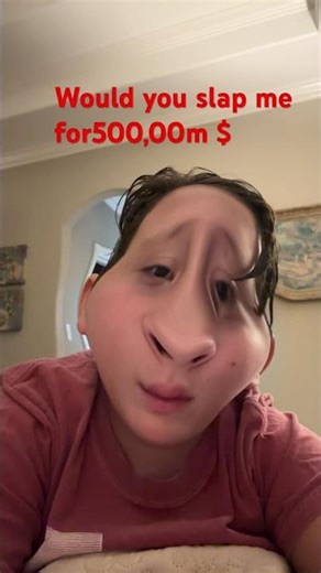 Would u slap me for500,00m$