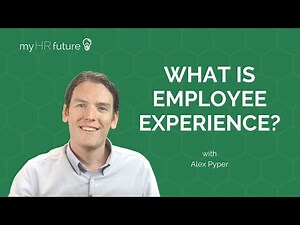 WHAT IS EMPLOYEE EXPERIENCE? Bitesized Learning with Alex Pyper