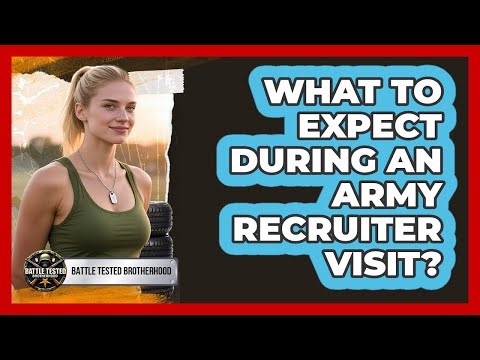 What To Expect During An Army Recruiter Visit?
