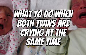 What to Do When Both Twins Are Crying at the Same Time - Dad's Guide to Twins