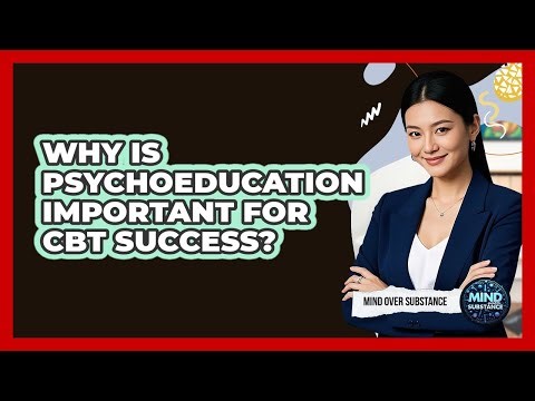 Why Is Psychoeducation Important For CBT Success? - Mind Over Substance