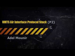 UMTS Air Interface Protocol Stack (part 2) - Adel Mounir