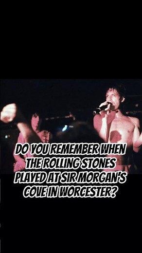 Do you remember when The Rolling Stones played at Sir Morgan’s Cove in Worcester?