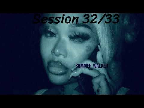 Summer Walker- Session 32/Session 33