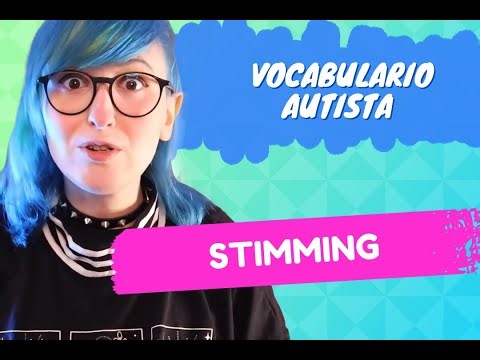 Glosario Autista: Stimmings o Estereotipias