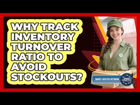 Why Track Inventory Turnover Ratio To Avoid Stockouts? - Smart Logistics Network