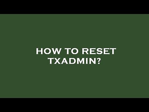 How to reset txadmin?