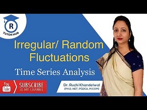 Irregular | erratic | accidental | random fluctuations | Time series analysis | Dr. Ruchi Khandelwal