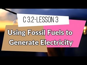 Unit3 - concept 3.2 - About fuel -Using Fossil Fuels to Generate Electricity- science grade 4