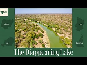 Lake Chad - Africa's Disppearing Lifeline