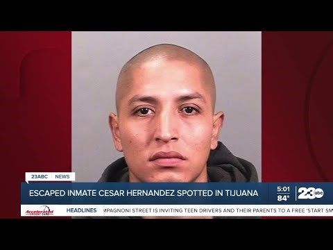 Escaped Inmate Cesar Hernandez Spotted in Tijuana
