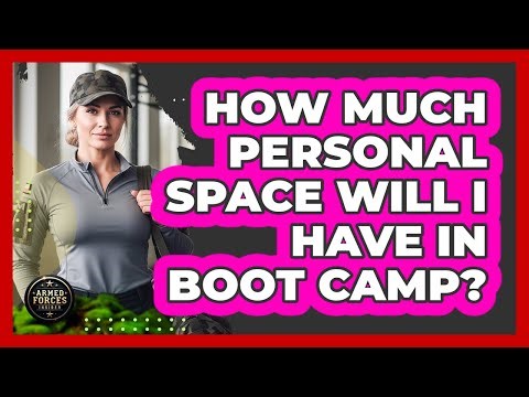 How Much Personal Space Will I Have In Boot Camp?