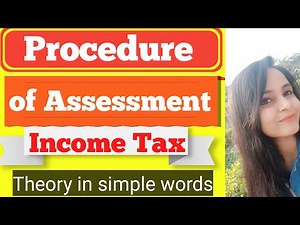 procedure of assessment of income tax | procedure for assessment | procedure of assessment |