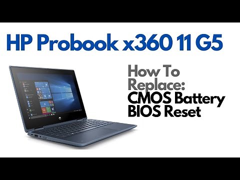 How To BIOS Reset / Replace CMOS Battery - HP Probook x360 11 G5 Laptop Computer