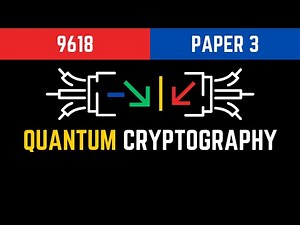 Quantum Cryptography - A Level Computer Science 9618 Paper 3
