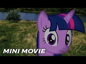 The Mini Movie - MLP In Real Life: A New Adventure