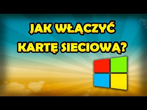 Jak włączyć kartę sieciową w laptopie? [Windows 10]